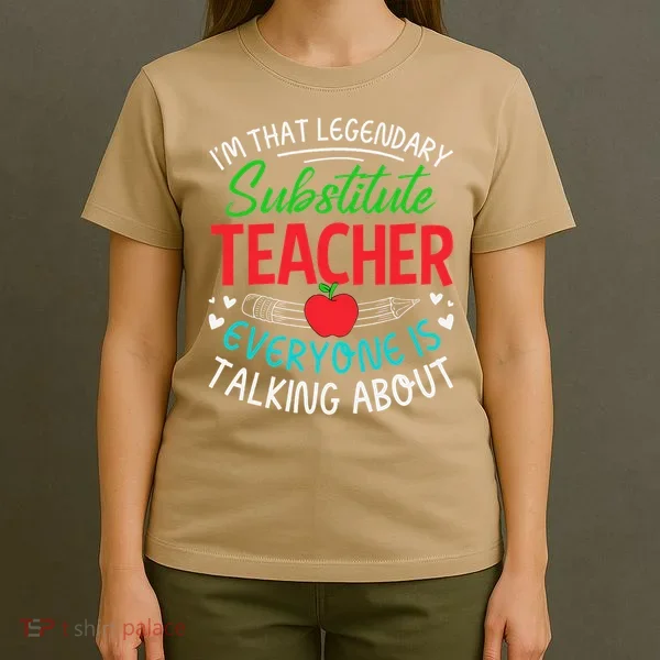 Im That Substitute Teacher Appreciation Teaching School T-Shirt
