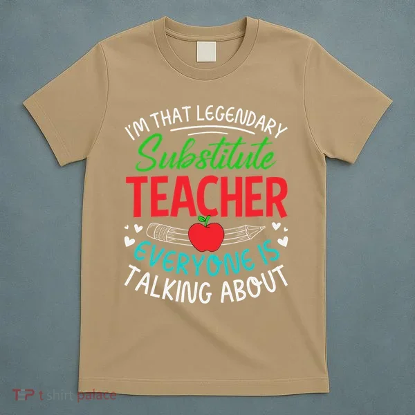 Im That Substitute Teacher Appreciation Teaching School T-Shirt