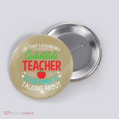 Im That Substitute Teacher Appreciation Teaching School Button