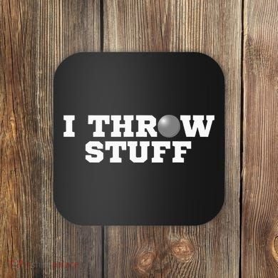 I Throw Stuff Shot Put Athlete Throwing Coaster