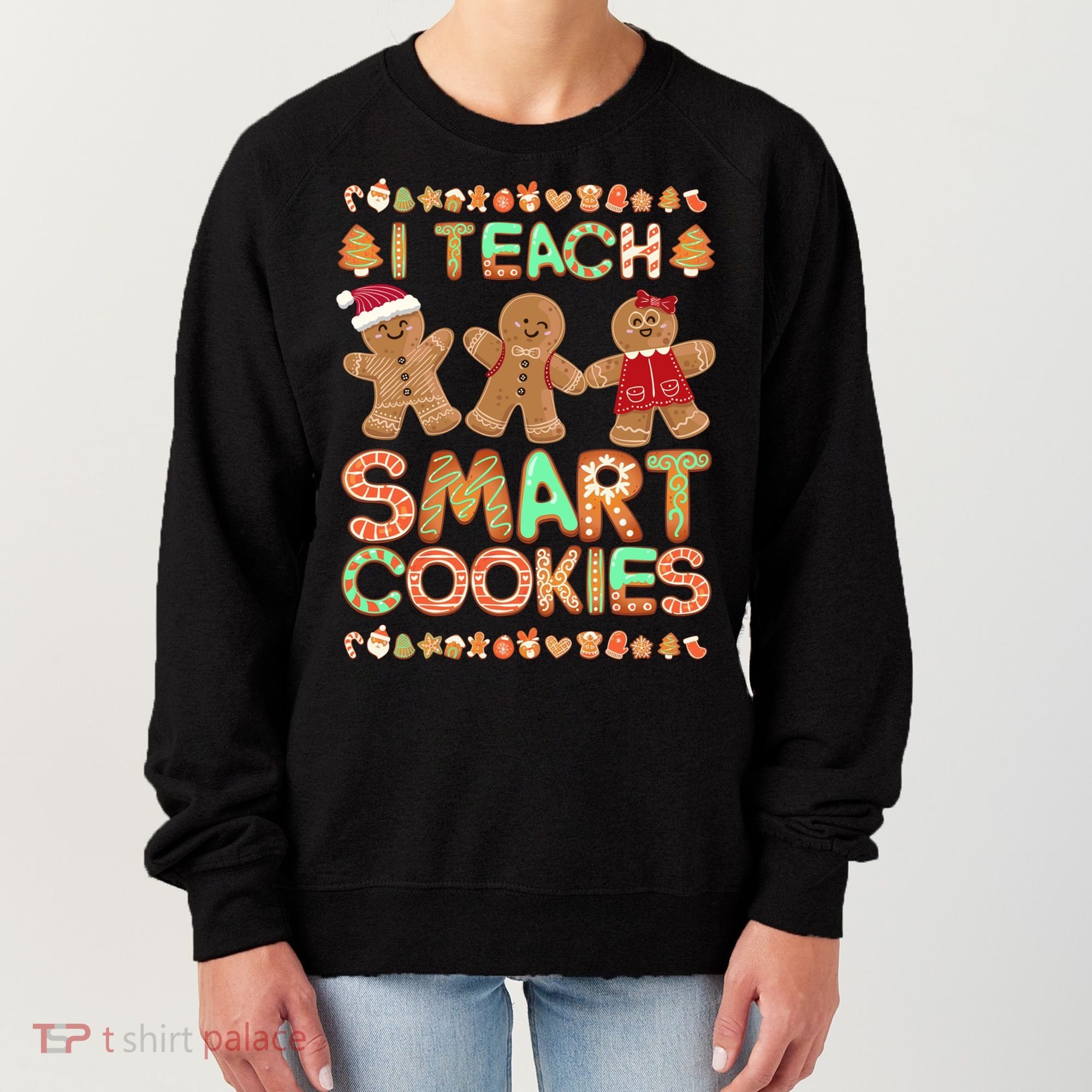 I Teach Smart Cookies Christmas Teacher Funny Gingerbread Meaningful Gift Women's Sweatshirt