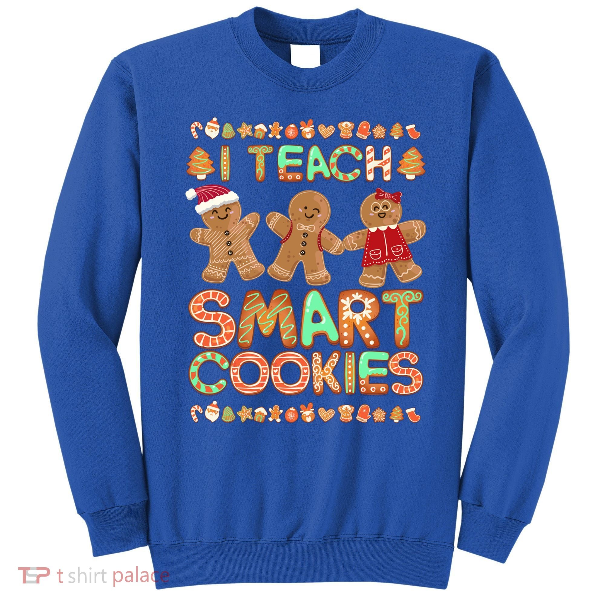 I Teach Smart Cookies Christmas Teacher Funny Gingerbread Meaningful Gift Sweatshirt