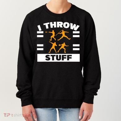 I Throw Stuff Shot Put Discus Track And Field Thrower Women's Sweatshirt