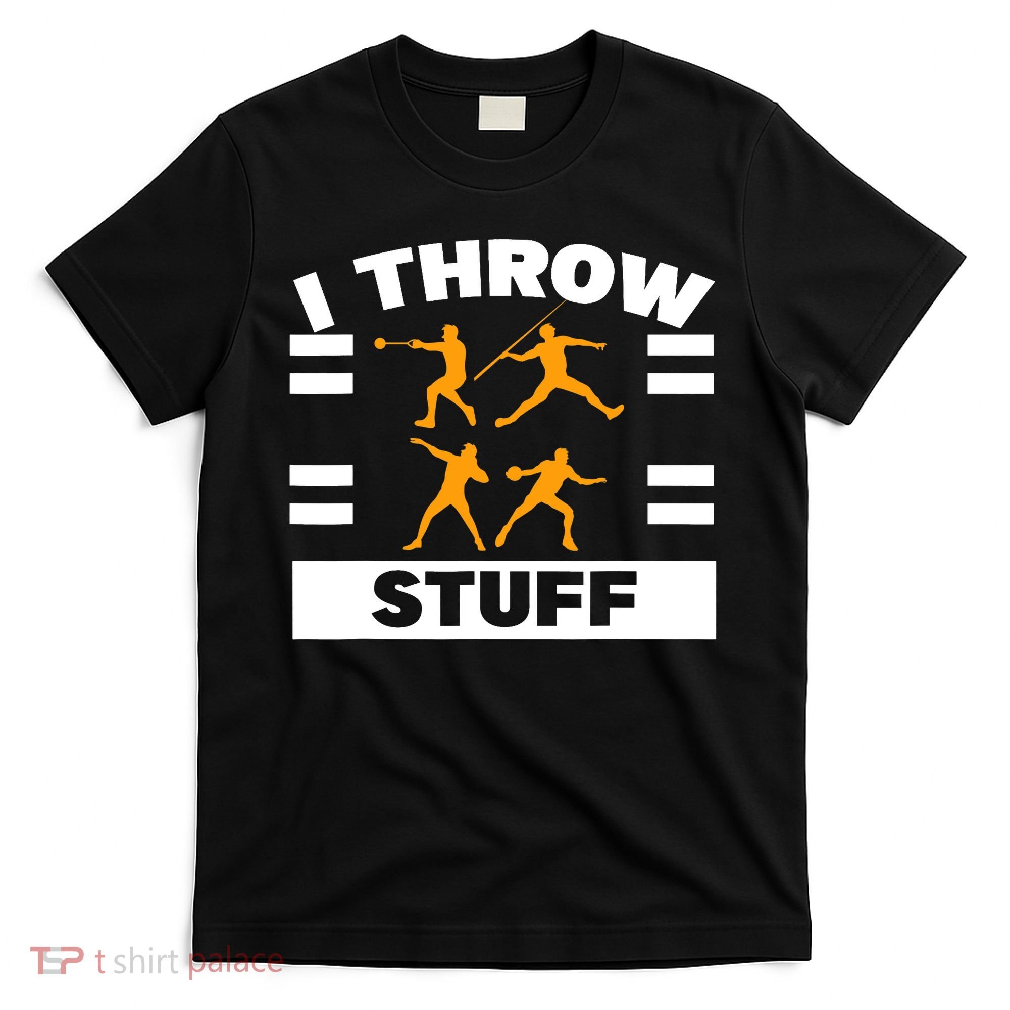 I Throw Stuff Shot Put Discus Track And Field Thrower T-Shirt
