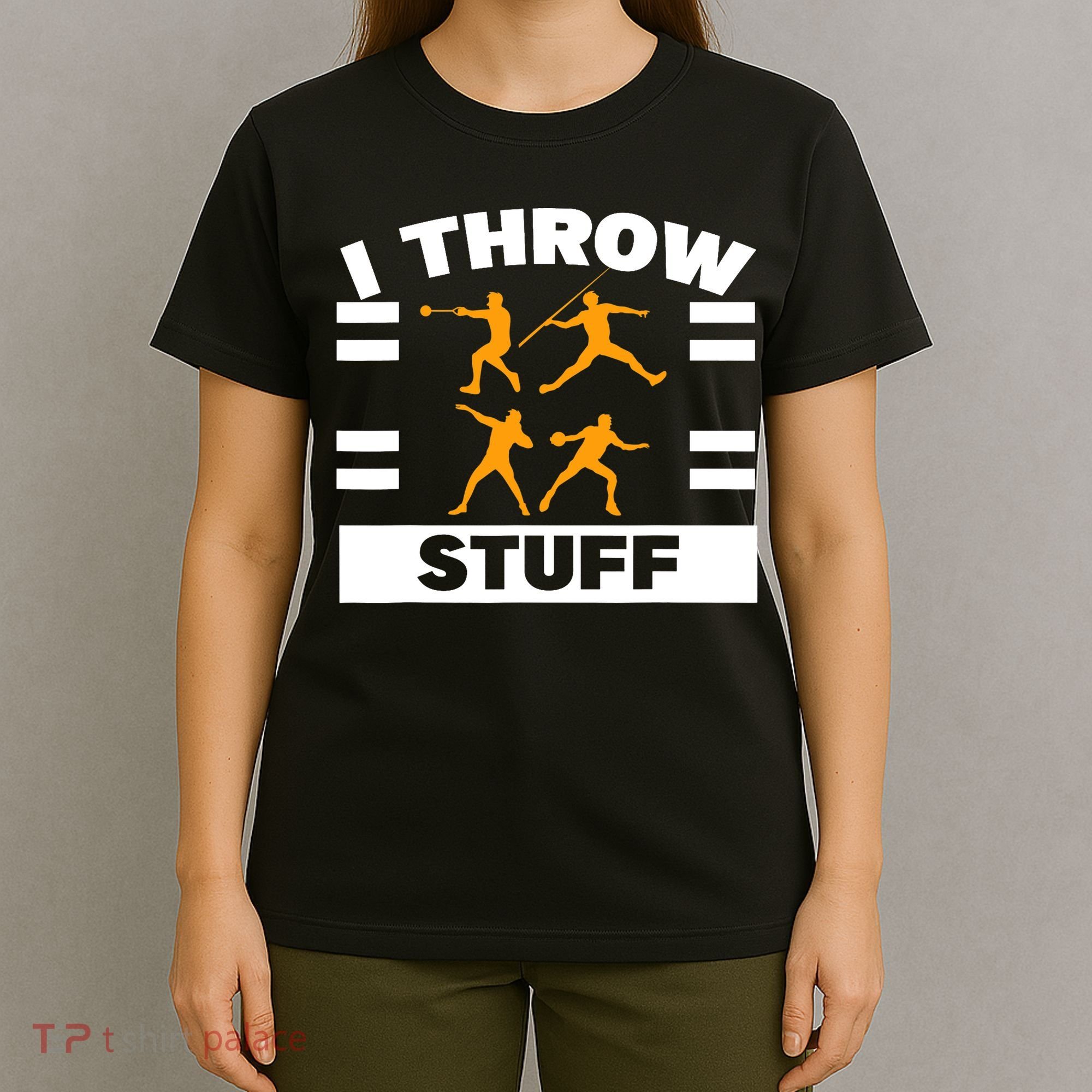 I Throw Stuff Shot Put Discus Track And Field Thrower T-Shirt