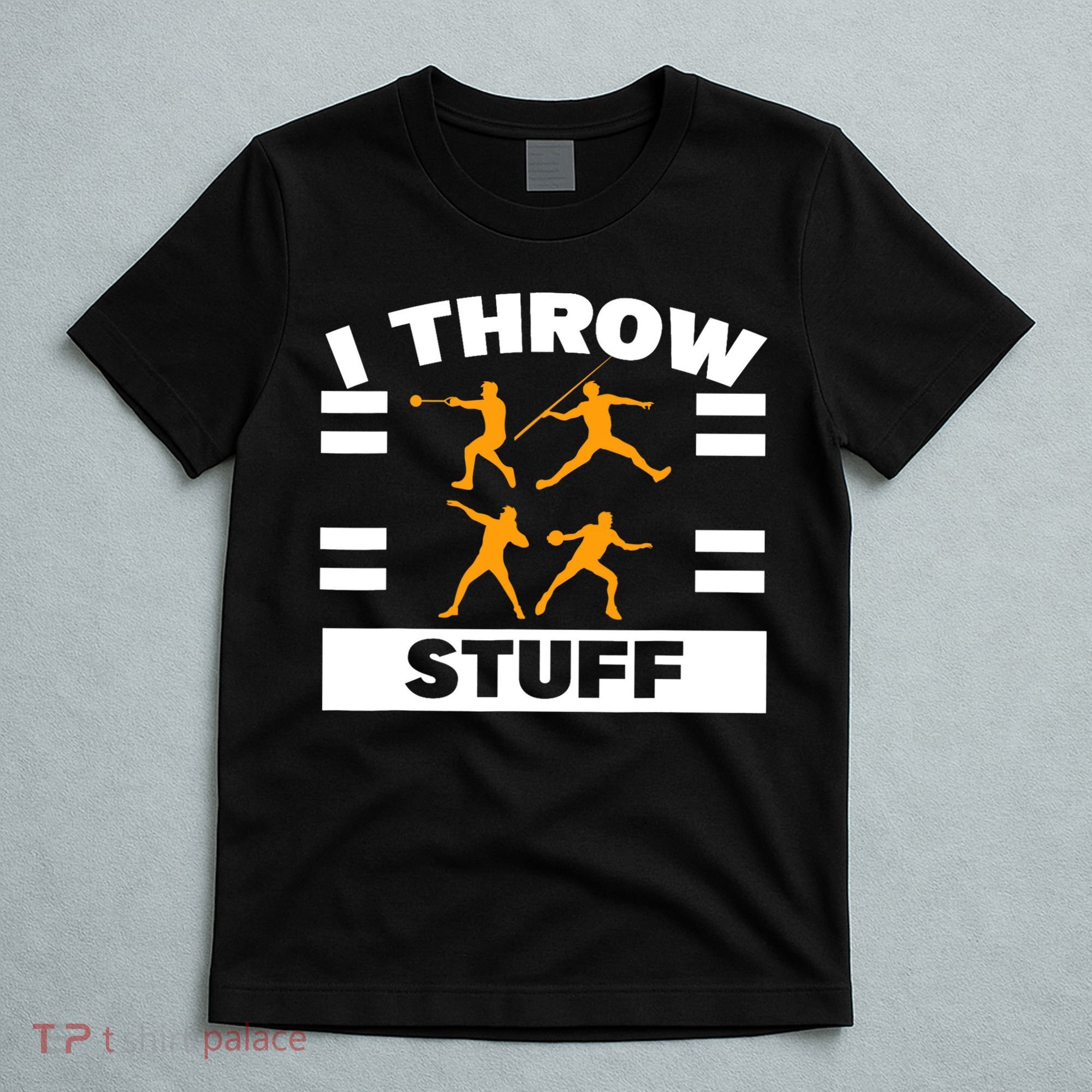 I Throw Stuff Shot Put Discus Track And Field Thrower T-Shirt