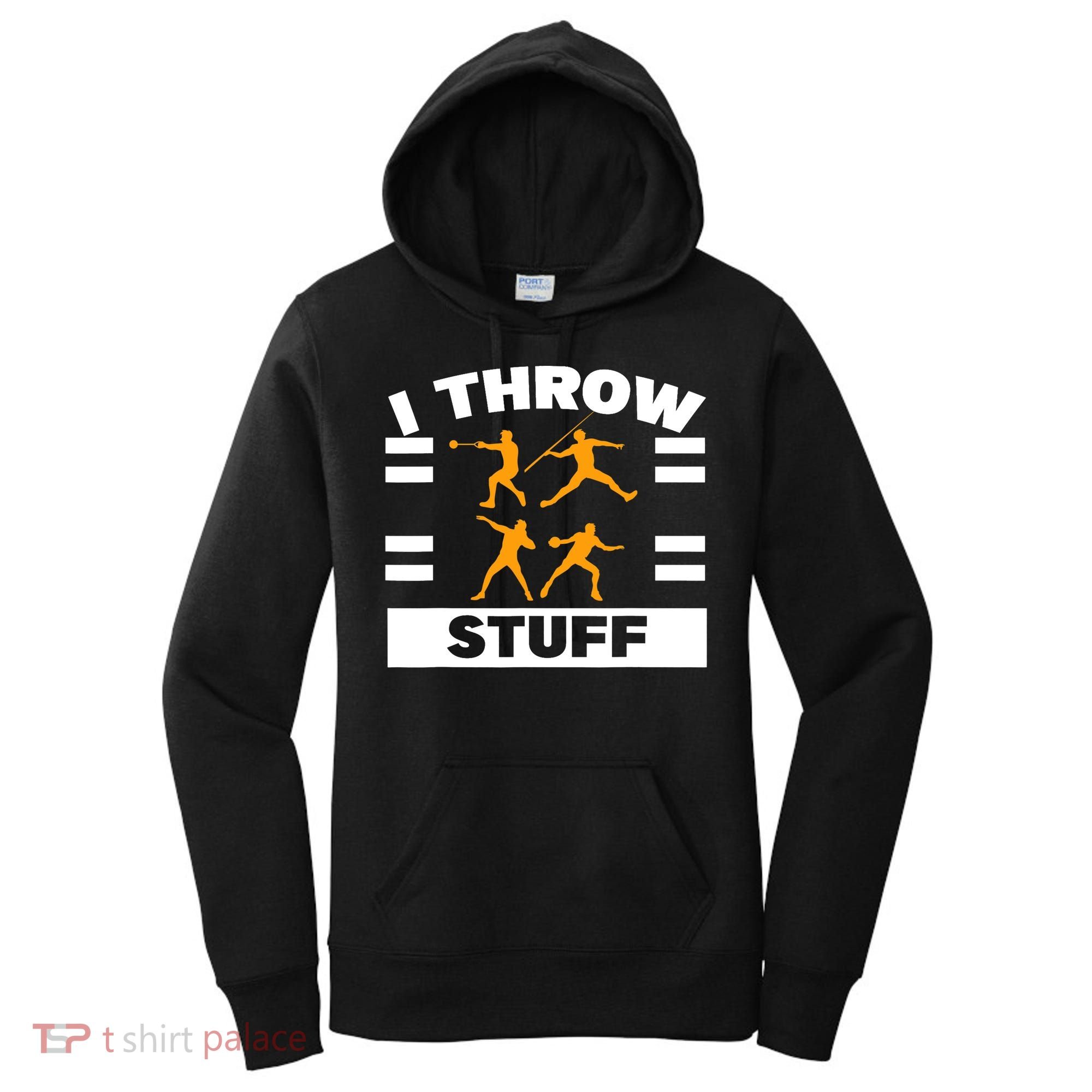 I Throw Stuff Shot Put Discus Track And Field Thrower Women's Hoodie