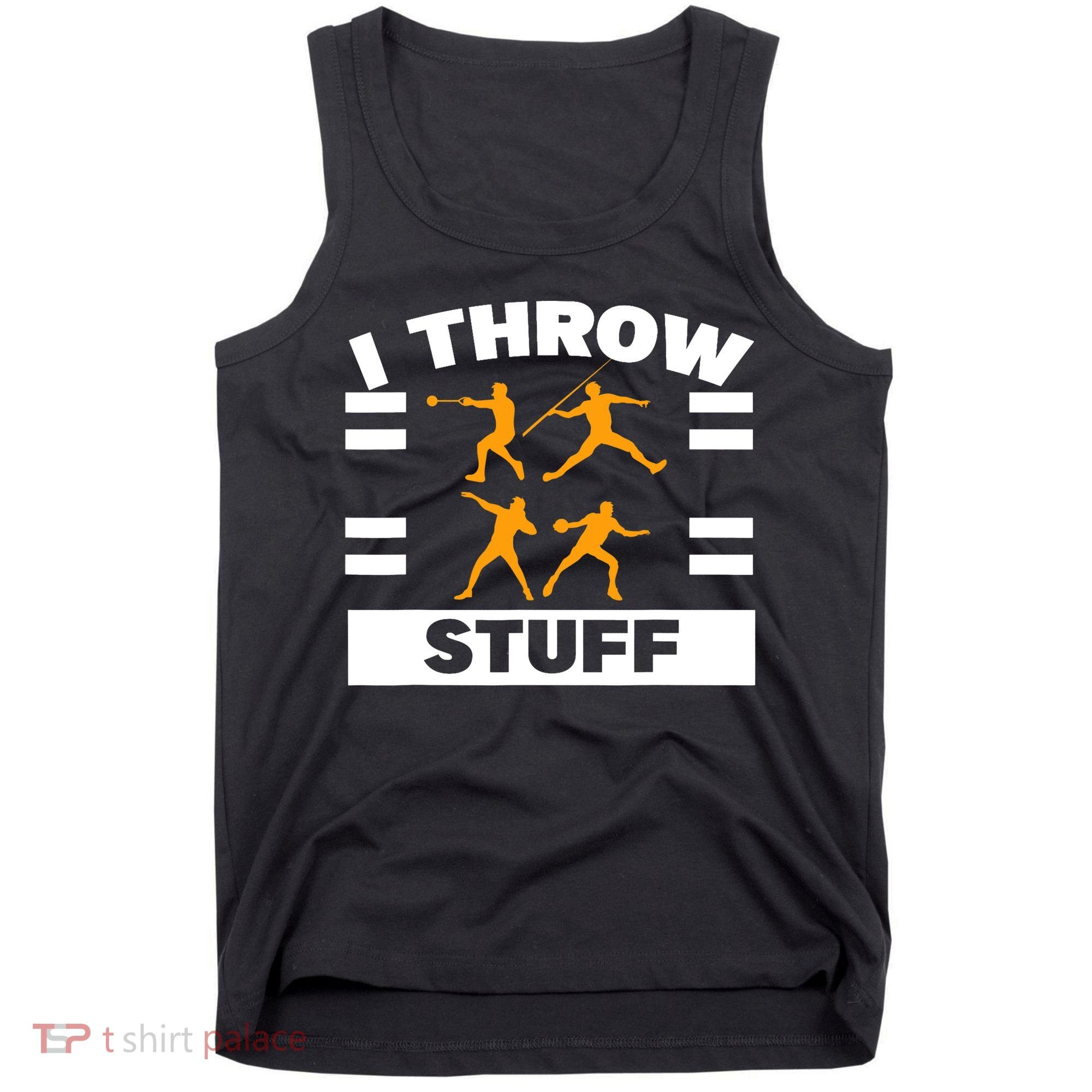 I Throw Stuff Shot Put Discus Track And Field Thrower Tank Top