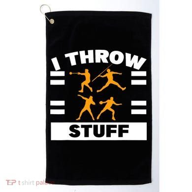 I Throw Stuff Shot Put Discus Track And Field Thrower Golf Towel