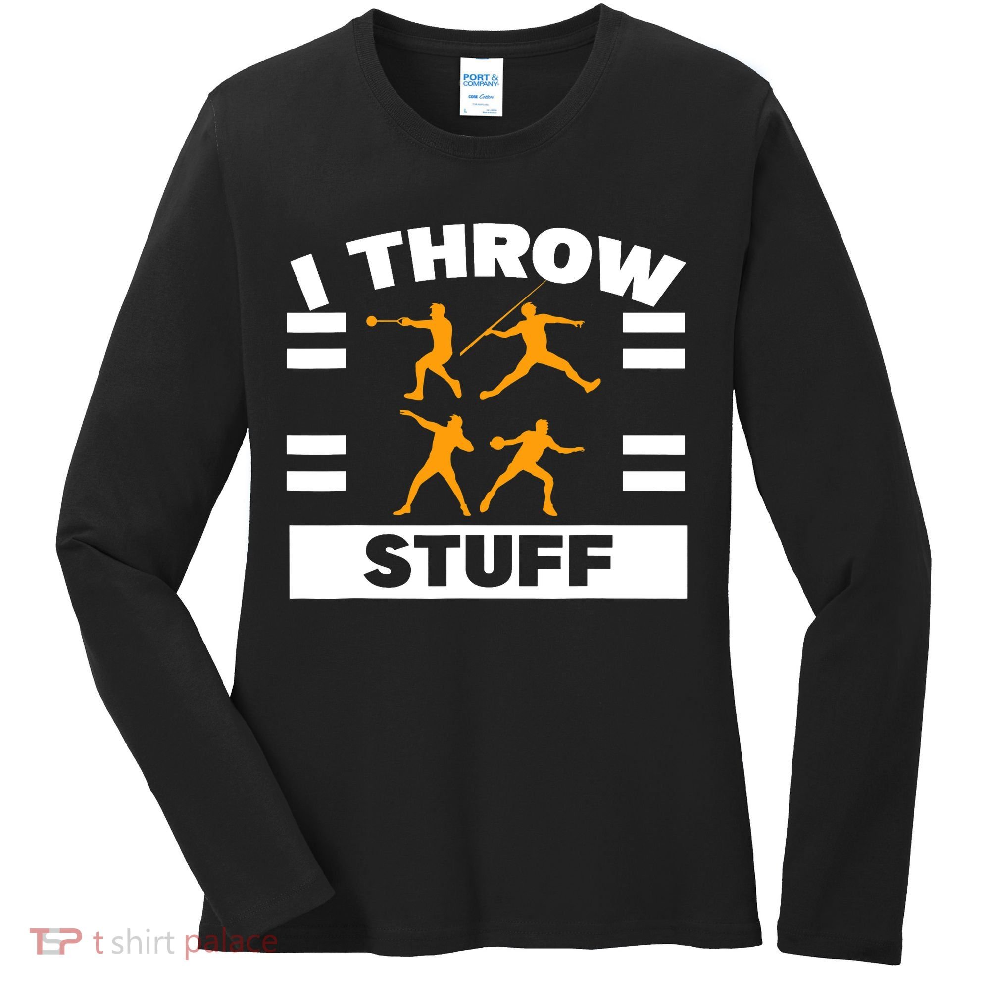 I Throw Stuff Shot Put Discus Track And Field Thrower Women's Long Sleeve Shirt