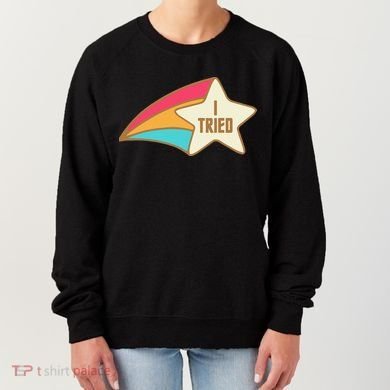 I Tried Star Award Test Day Testing Day Exam For Students Women's Sweatshirt