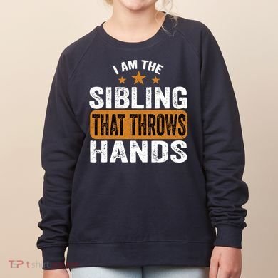 IM The Sibling That Throws Hands Women's Sweatshirt