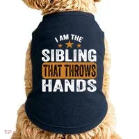 IM The Sibling That Throws Hands Doggie Tank thumb 0