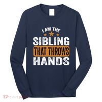 IM The Sibling That Throws Hands Long Sleeve Shirt thumb 0