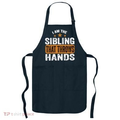 IM The Sibling That Throws Hands Apron