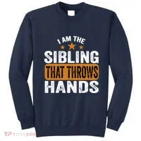 IM The Sibling That Throws Hands Sweatshirt thumb 0