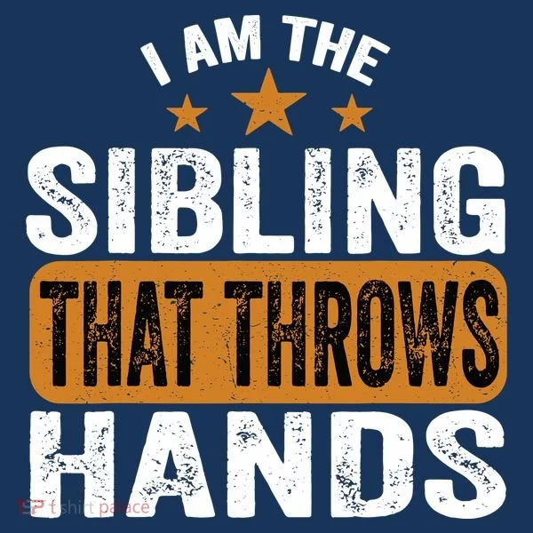 IM The Sibling That Throws Hands Sweatshirt
