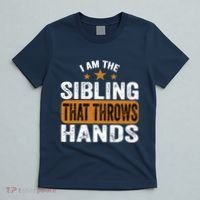 IM The Sibling That Throws Hands T-Shirt thumb 5