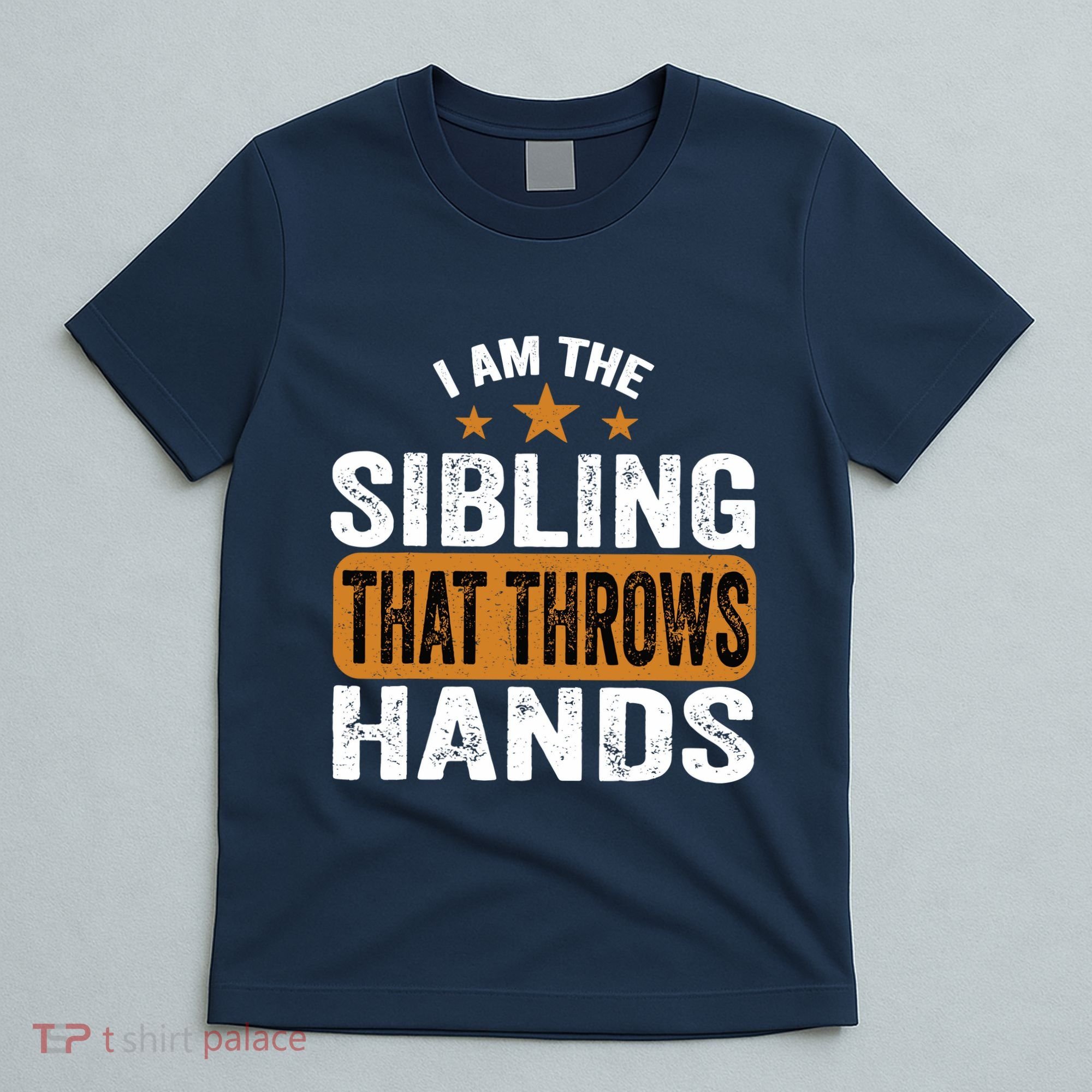 IM The Sibling That Throws Hands T-Shirt