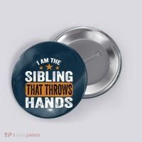 IM The Sibling That Throws Hands Button thumb 0