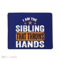 IM The Sibling That Throws Hands Mousepad thumb 0