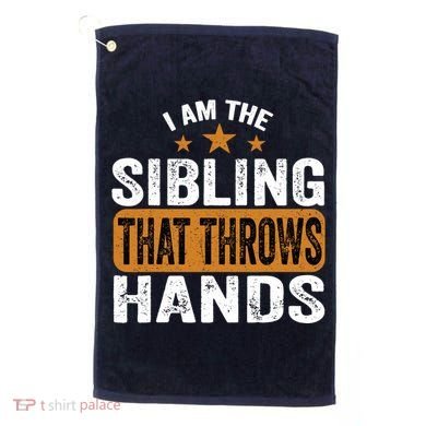 IM The Sibling That Throws Hands Golf Towel