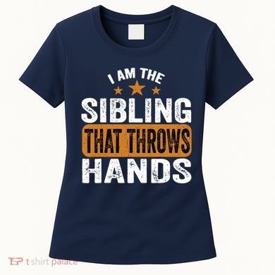 IM The Sibling That Throws Hands Women's T-Shirt