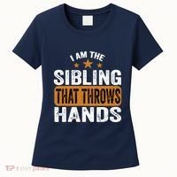 IM The Sibling That Throws Hands Women's T-Shirt thumb 0