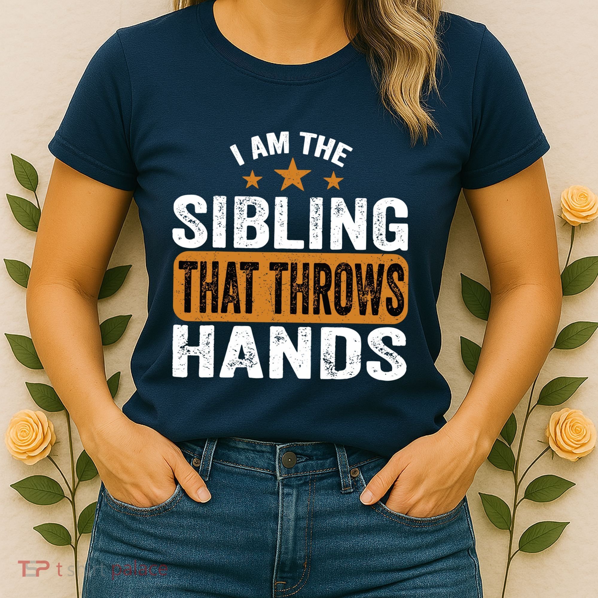 IM The Sibling That Throws Hands Women's T-Shirt