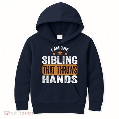 IM The Sibling That Throws Hands Kids Hoodie