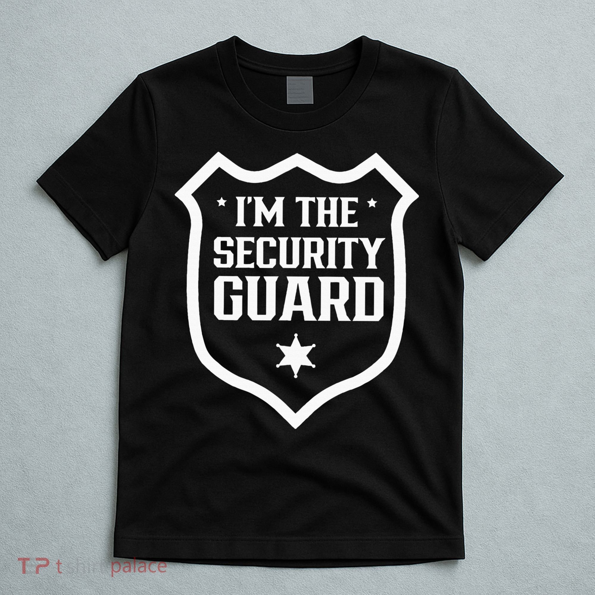 IM The Security Guard Doorman Bouncer Job T-Shirt