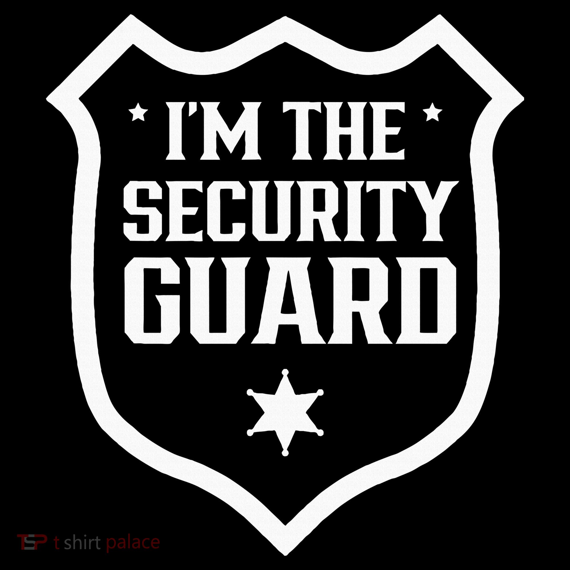 IM The Security Guard Doorman Bouncer Job T-Shirt