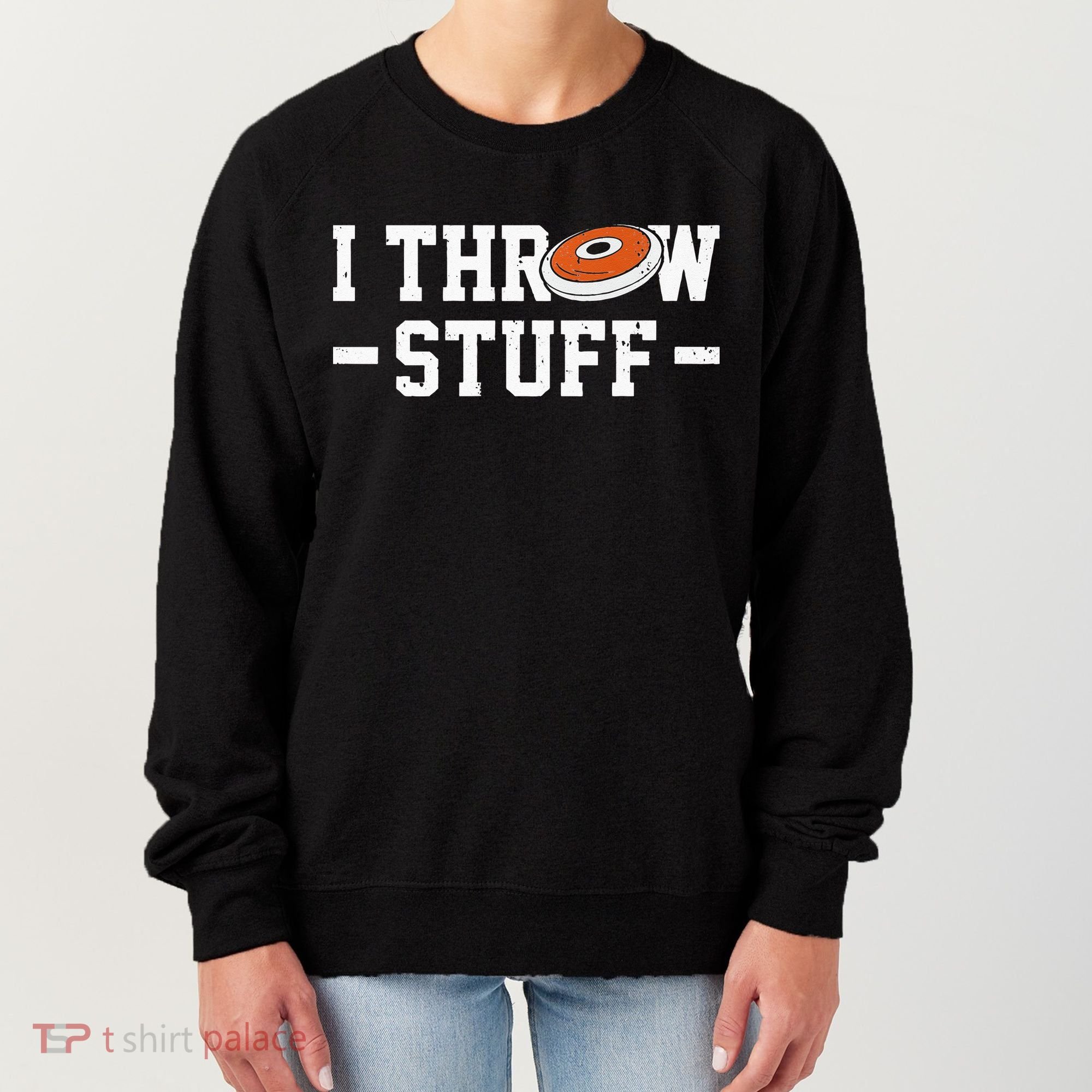 I Throw Stuff Discus Throwing Discus Thrower Throwing Sports Women's Sweatshirt