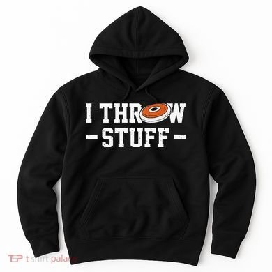 I Throw Stuff Discus Throwing Discus Thrower Throwing Sports Hoodie