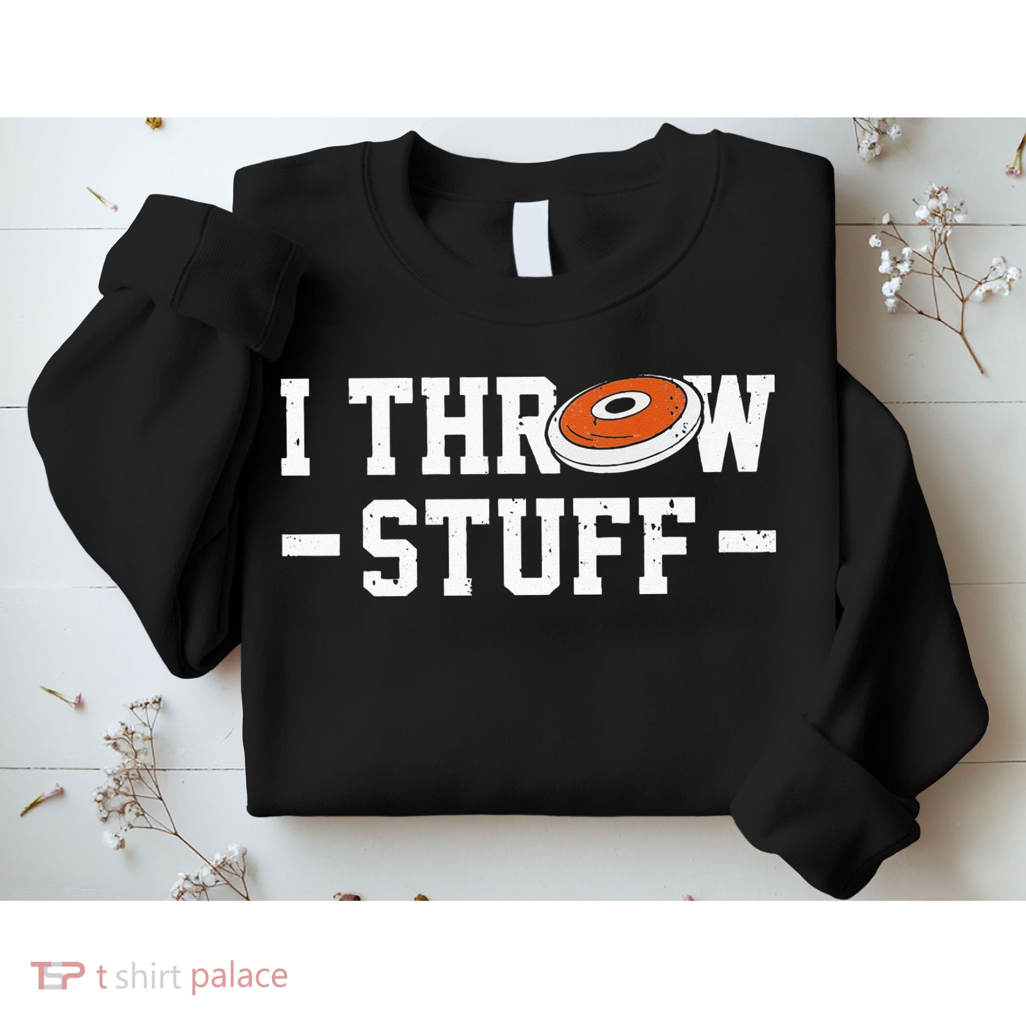 I Throw Stuff Discus Throwing Discus Thrower Throwing Sports Sweatshirt