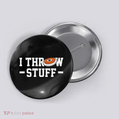 I Throw Stuff Discus Throwing Discus Thrower Throwing Sports Button