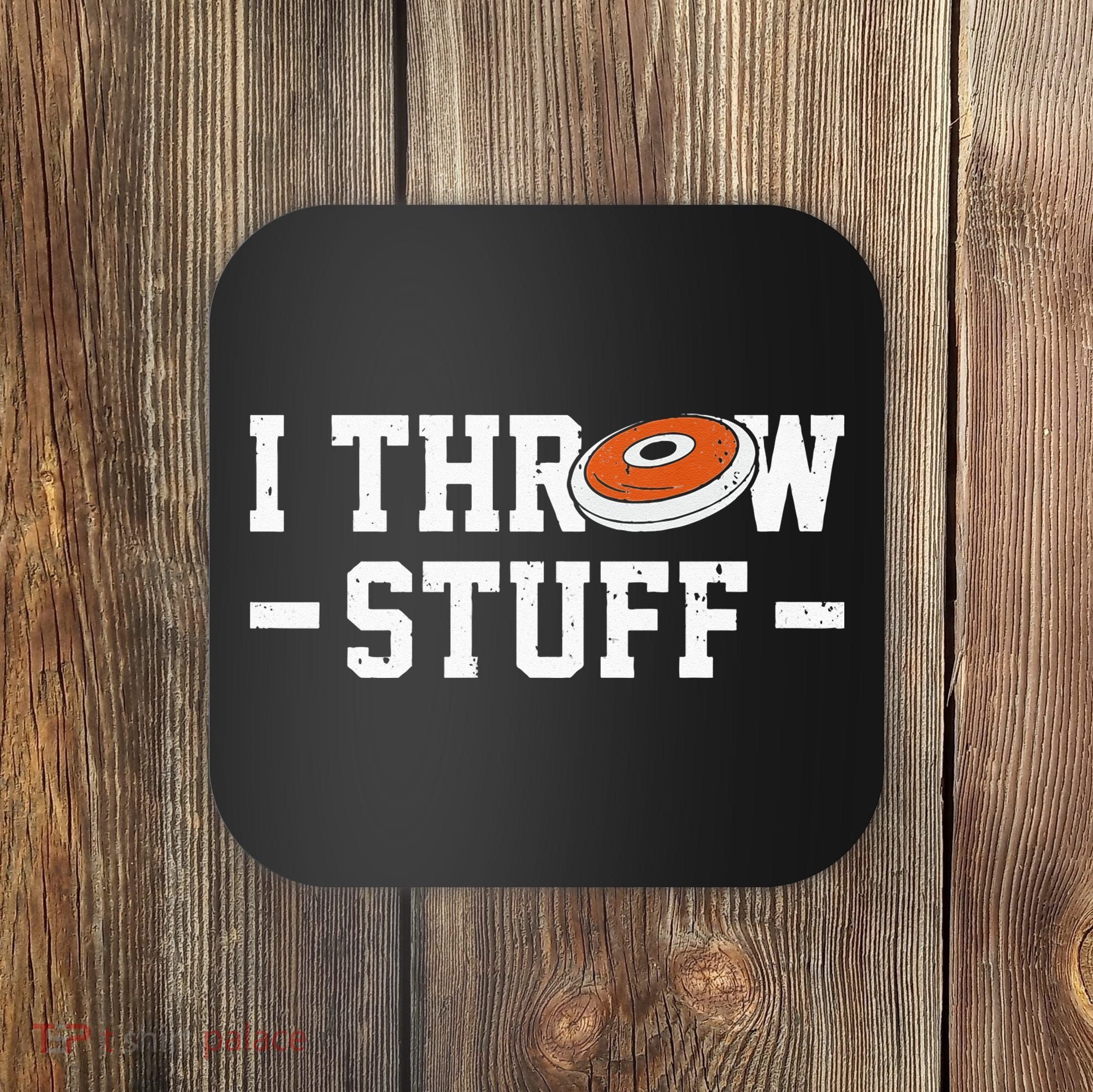 I Throw Stuff Discus Throwing Discus Thrower Throwing Sports Coaster