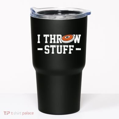 I Throw Stuff Discus Throwing Discus Thrower Throwing Sports Tumbler