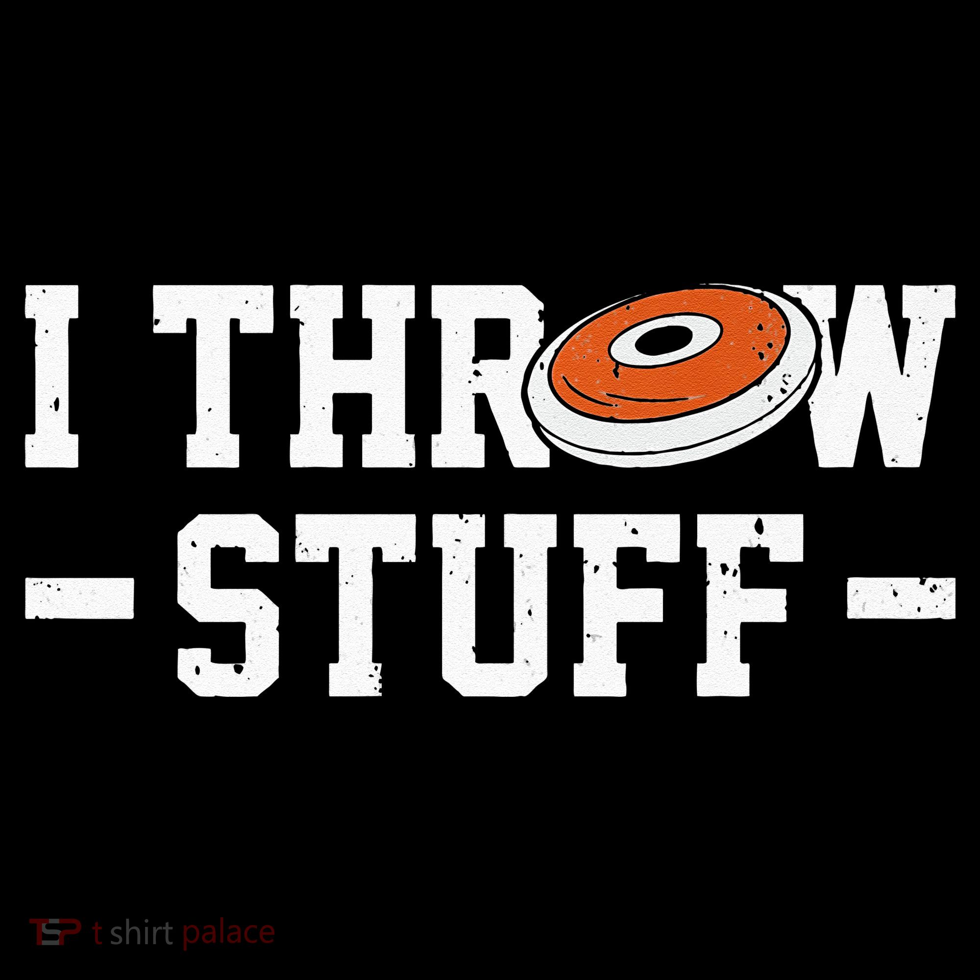I Throw Stuff Discus Throwing Discus Thrower Throwing Sports Mousepad