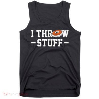 I Throw Stuff Discus Throwing Discus Thrower Throwing Sports Tank Top