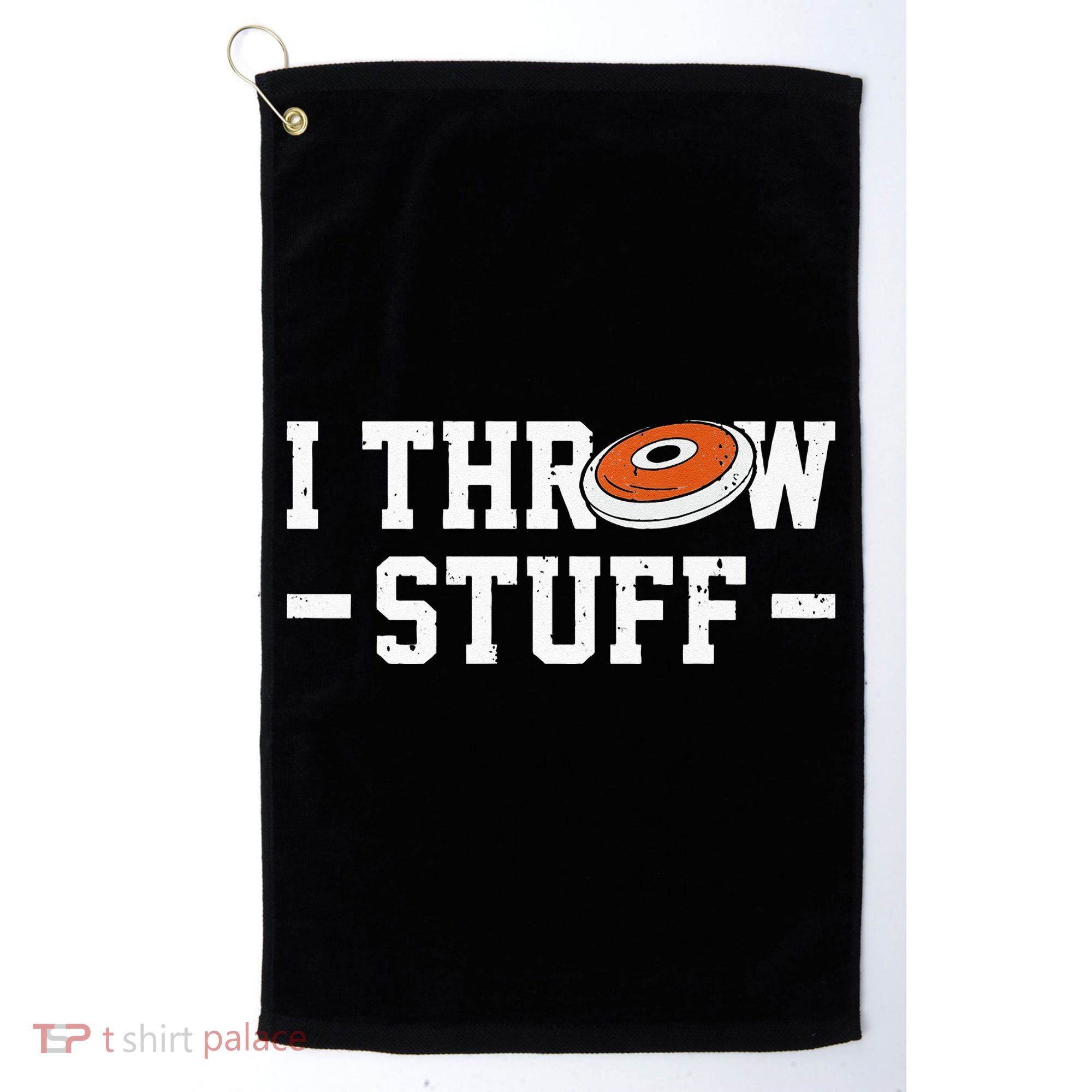 I Throw Stuff Discus Throwing Discus Thrower Throwing Sports Golf Towel