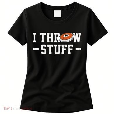 I Throw Stuff Discus Throwing Discus Thrower Throwing Sports Women's T-Shirt