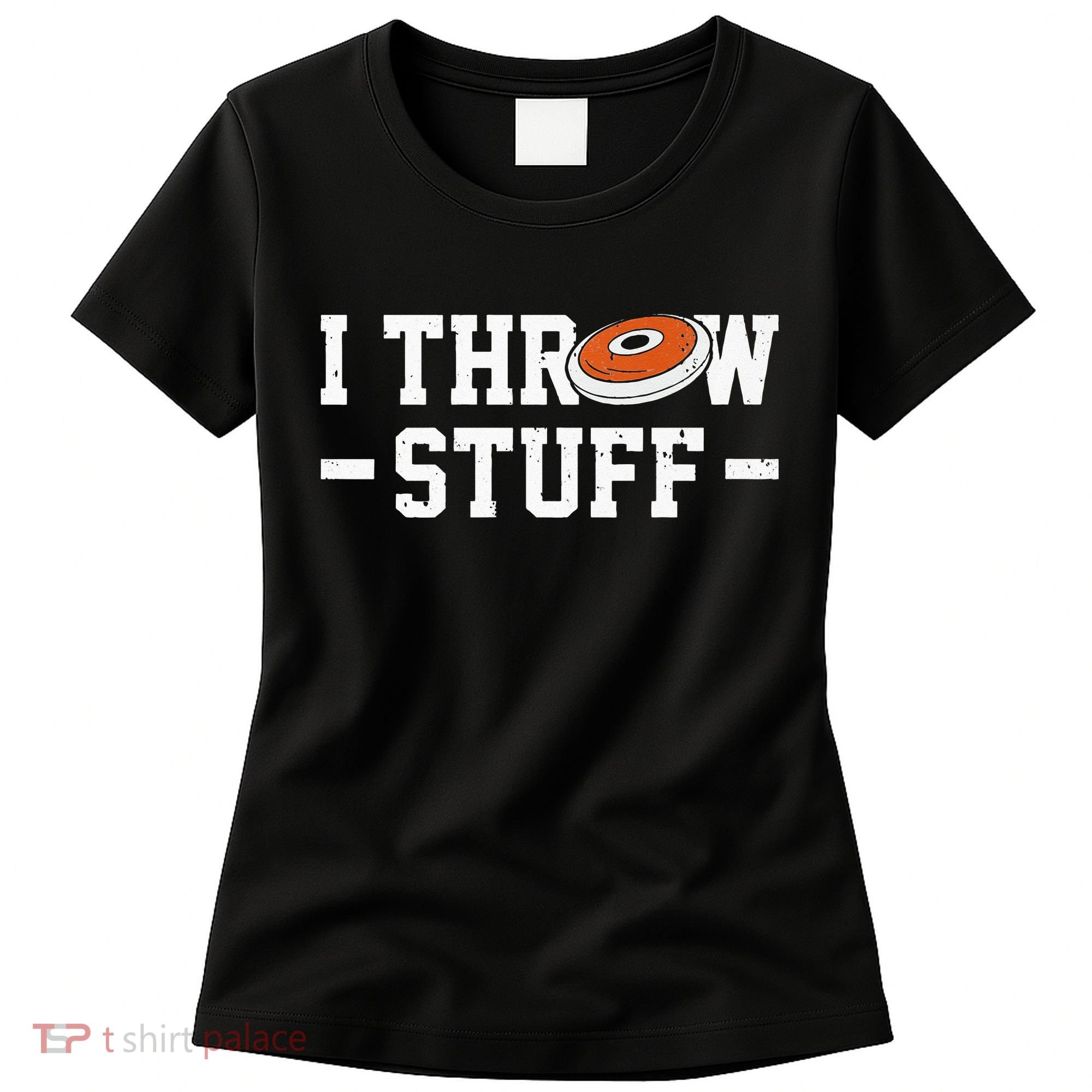 I Throw Stuff Discus Throwing Discus Thrower Throwing Sports Women's T-Shirt