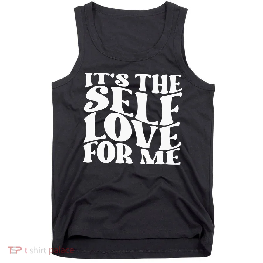 Its The Self Love For Me Tank Top