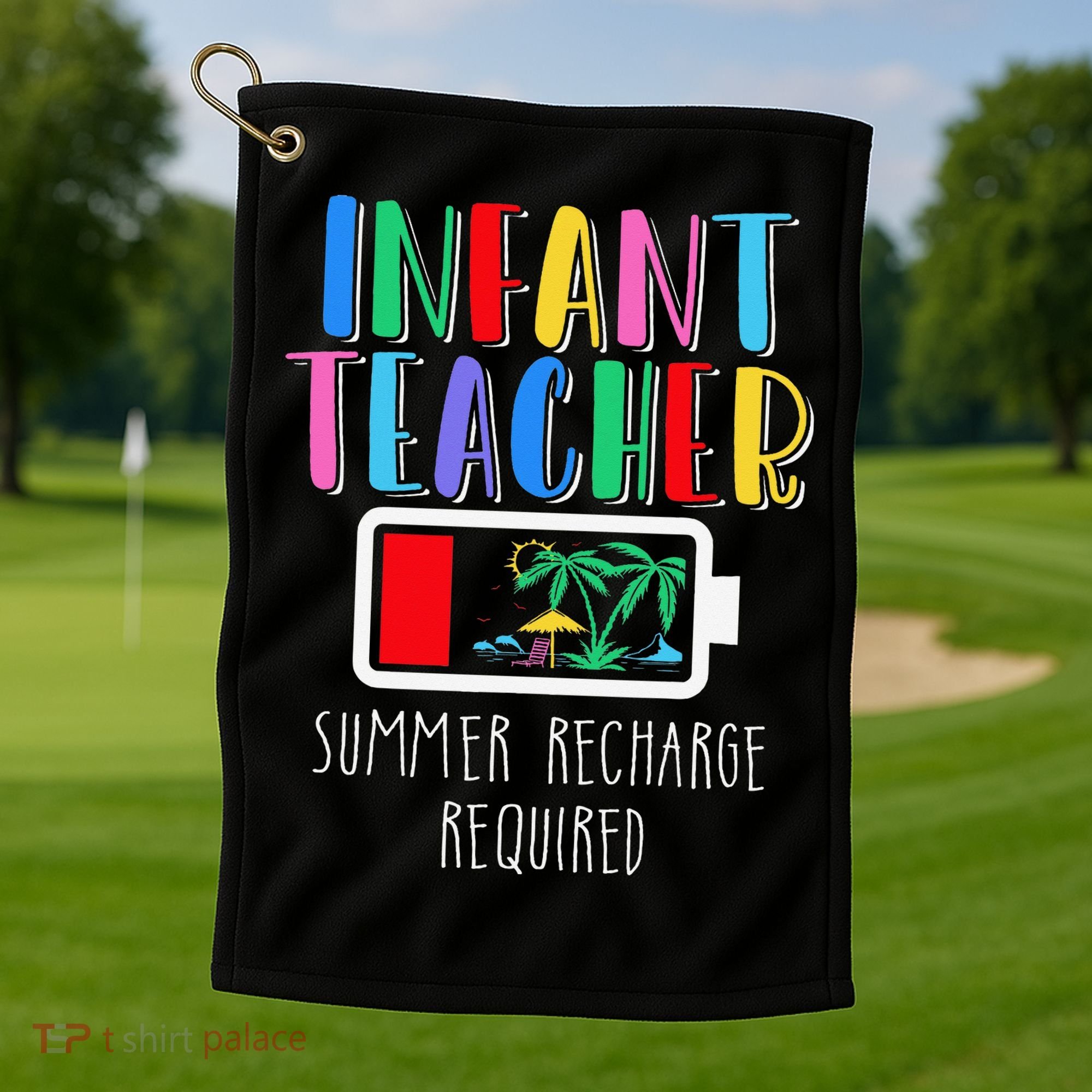 Infant Teacher Summer Recharge Required Last Day Of School Golf Towel