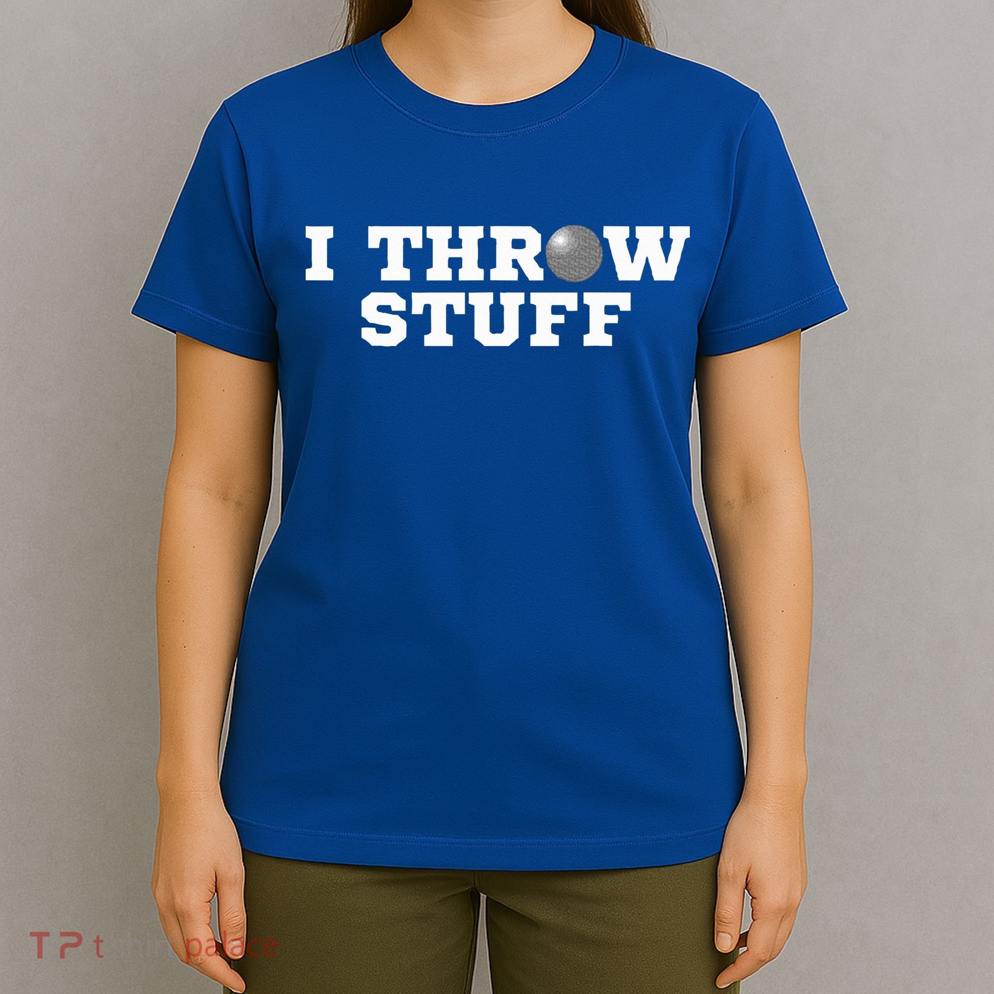 I Throw Stuff Shot Put Athlete Throwing T-Shirt