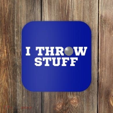 I Throw Stuff Shot Put Athlete Throwing Coaster
