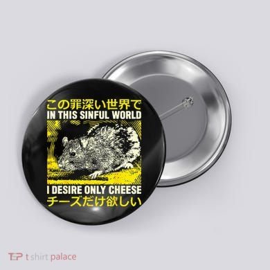 In This Sinful World I Desire Only Cheese Rat Japanese Button