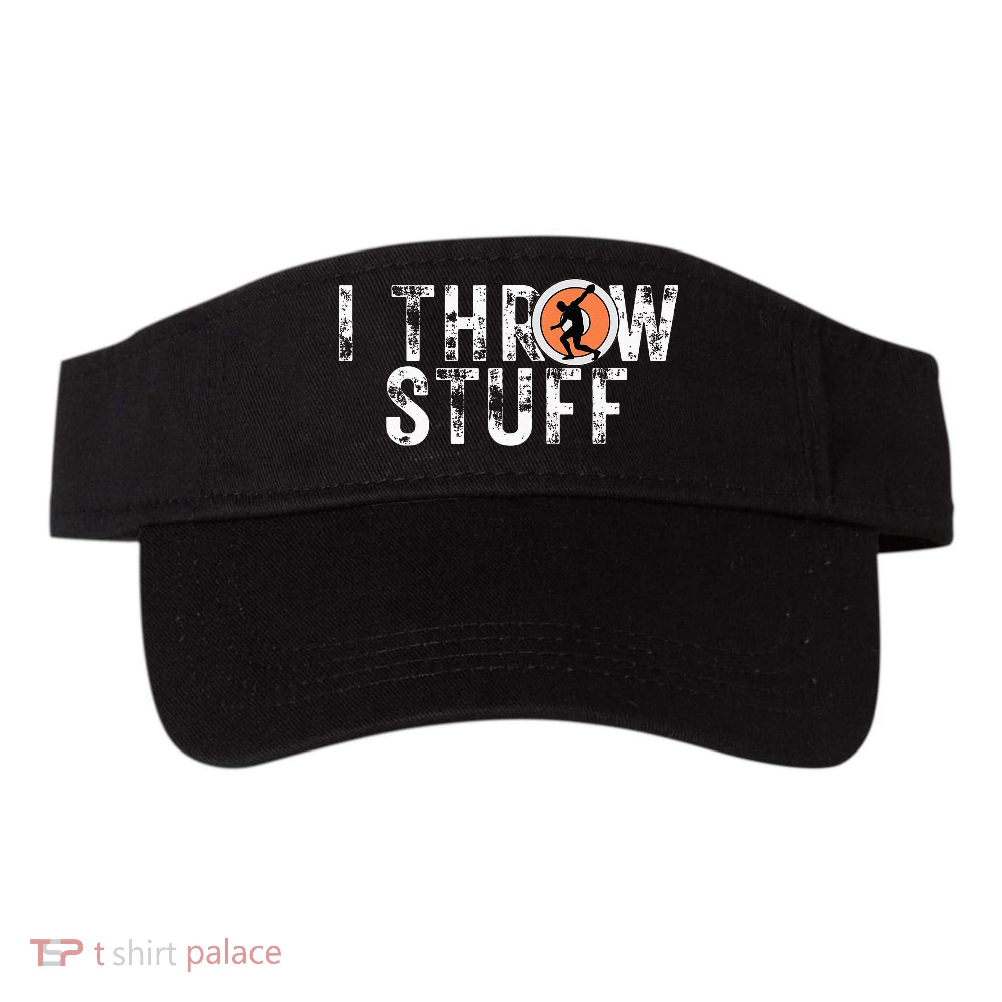 I Throw Stuff Discus Track And Field Athlete Throwers Gifts Visor