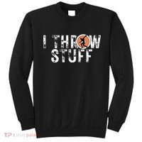 I Throw Stuff Discus Track and Field Athlete Throwers GiftS Sweatshirt thumb 0